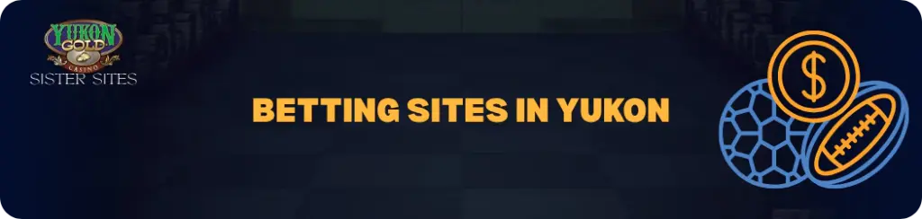 Yukon Slot Sites and Betting
